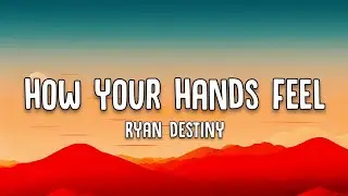 Ryan Destiny | How Your Hands Feel | Lyrics video