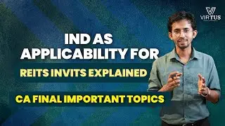 IND AS Applicability For REITs / INVITs Explained | CA Final Classes - Virtus Academy