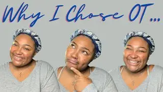 WHY I CHOSE OT.. | SHOtheOT