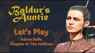Let's Play: Baldur's Gate 3 - Adora Belle - 4 The Hollows