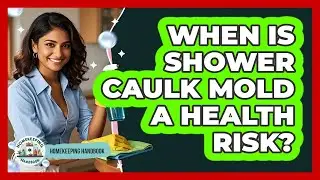 When Is Shower Caulk Mold A Health Risk?