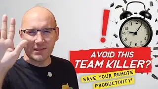 The DEADLY Remote Team Productivity Killer You Never Knew Existed