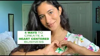 4 ways to create a HEART CENTERED business