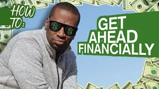 Get Ahead Financially | What You Must Know