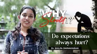 Do expectations always hurt? | Dr. Shilpa Dhinakaran | Why Should I?