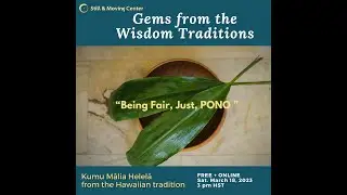 Gems from the Wisdom Traditions &ldquo;Being Fair, Just, Pono&rdquo; from the Hawaiian Tradition