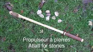 Propulseur &agrave; pierres / Atlatl for stones