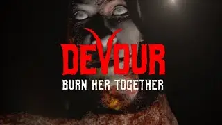 DEVOUR | Day 02 | Burn Her Together !!