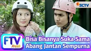 FTV SCTV Masaji Wijayanto & Djihan Ranti - Bisa Bisanya Suka Sama Abang Jantan Sempurna