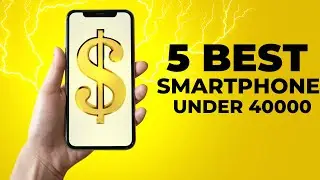 5 Best Smartphones under 40000 | Best Smartphones Under Rs. 40000