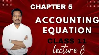 Accounting Equation Class 11 | Lec 8 | Basic Concepts Explained with Examples | CBSE Commerce