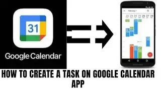 HOW TO CREATE A TASK ON GOOGLE CALENDAR APP