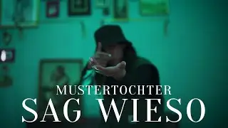 Mustertochter - Sag wieso [Official Video]