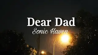 Dear Dad &ndash; Heart Touching Father Tribute Song 2025 | Sonic Haven 