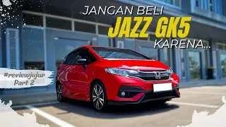 [Pt.2] KEKURANGAN HONDA JAZZ RS GK5 | JAZZ TERAKHIR DI INDO 2 #reviewjujur