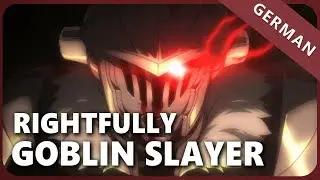 Goblin Slayer「Rightfully」- Немецкая вер. | Selphius