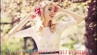 Balkan spring mega mix 2017 by DeeJay D Supported by DeeJay Vecko
