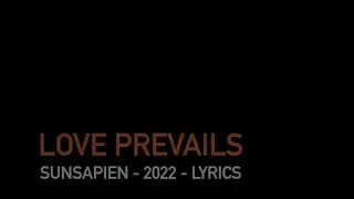Sunsapien - Love Prevails Lyrics