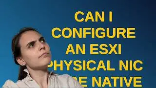 Can I configure an ESXi physical NIC to be native to portgroup/VLAN?