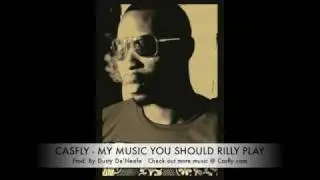 Casfly- My music you should rilly play