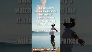 Sing, Love, Dance & Live - William Watson Purkey quote #shorts