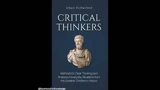 Critical Thinkers by Albert Rutherford in 10 mins (English)
