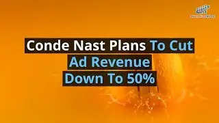 Conde Nast Plans To Cut Ad Revenue Down To 50%