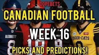 CFL Week 16 Picks & Predictions | Betting Recap + Moneyline Locks | Canadian Football 2025