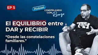PODCAST Constelando con Renzo EP 5 EL EQUILIBRIO ENTRE DAR Y RECIBIR