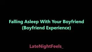 [M4A] Falling Asleep With Your Boyfriend [BFE][Sleep Aid][Sleeping Noises]