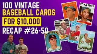 100 Vintage Baseball Cards for $10,000 Recap - Cards #26-50