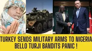 BANDITS FINISHED! Turkey Sends MILITARY SUPPLIES To Nigeria! Bello Turji PANICS!