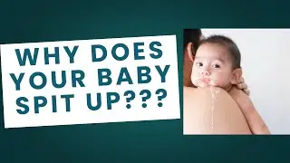 WHY DOES YOUR BABY SPIT UP???