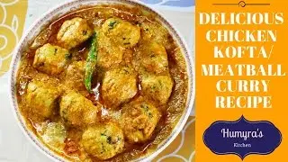 Cook Chicken Kofta/Meatballs Curry Within 15 Minutes | Your Chicken Kofta Recipe By Humyra's Kitchen