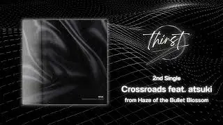 thirst - Crossroads feat.atsuki - Official Stream