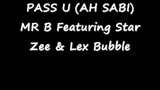 Pass U (Ah Sabi) - Mr B featuring Star Zee and Lex Bubble