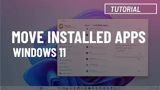 Windows 11: Move installed apps to another drive
