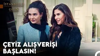 Bir Gelinin Olmazsa Olmazı 'Yeni Gelin &Ccedil;eyizidir' - İstanbullu Gelin