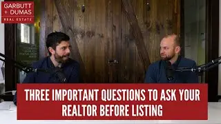 Three Important Questions to Ask Your Realtor Before Listing