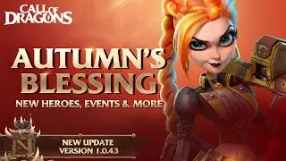 Autumn's Blessing - Update Preview 1.0.43 | Call of Dragons