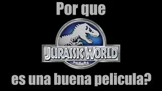¿Por que Jurassic World es una buena pelicula? - Analisis
