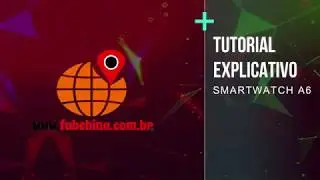 SMARTWATCH A6 - TUTORIAL DE USO - FABCHINA