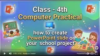 Computer Practical Class 4th: How to Create Engaging Slides for School Projects/