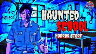 Haunted School Horror Story in Hindi। भूतिया स्कूल। भूतिया कहानी। Horror Web Series in Hindi