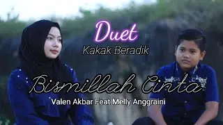 BISMILLAH CINTA - UNGU Feat LESTI - By VALEN AKBAR Feat MELLY ANNGRAINI ( Cover )