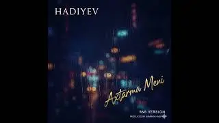 Hadiyev &ndash; Axtarma Məni (R&B / Soul Cover) | Powerful Emotional Version | Produced by Kamran Hadiyev