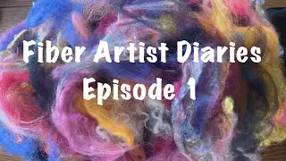 Fiber Artist Diaries - Episode 1