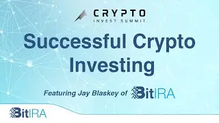 Successful Crypto Investing - BitIRA at Crypto Invest Summit, Fall 2018