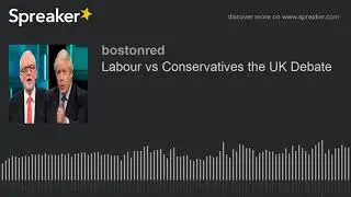 Labour vs Conservatives the UK Debate