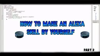 How To Make An Alexa Skill By Yourself (For Beginners)#2